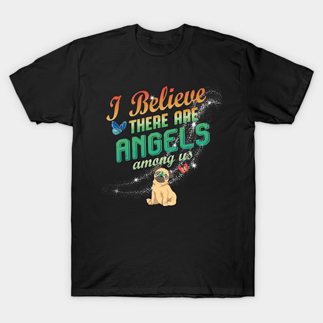 Butterfly I believe there are angels among us Pug Dog T-Shirt by vip.pro123